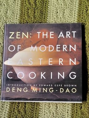 Zen: The Art Of Modern Eastern Cooking Cookbook Deng Ming- Dao